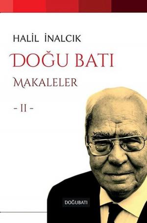 Cover of the book Doğu Batı - Makaleler 2 by Halil İnalcık