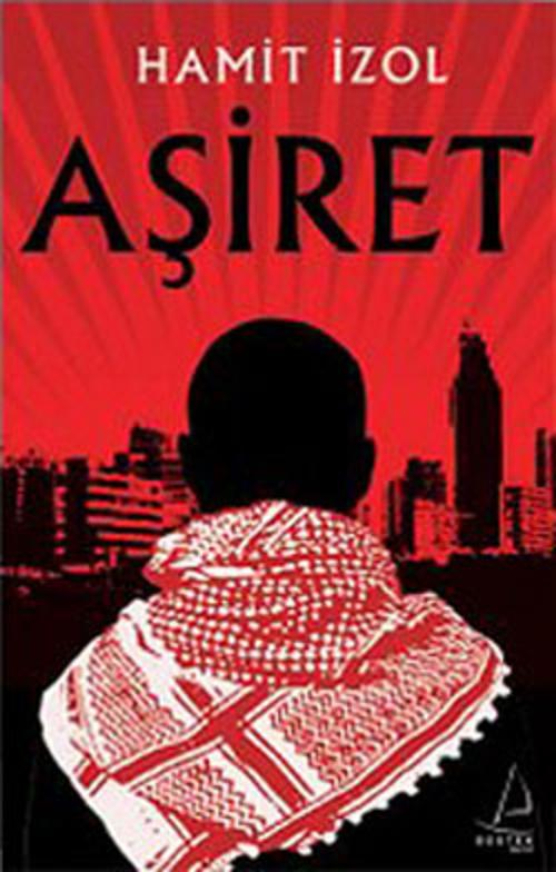 Cover of the book Aşiret ve Öteki Yüzü by Hamit İzol, Destek Yayınları