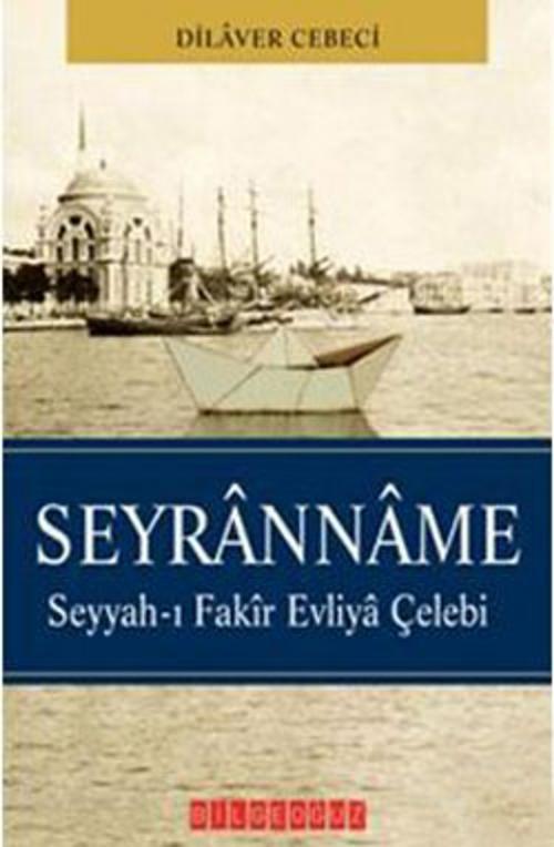 Cover of the book Seyranname - Seyyah-ı Fakir Evliya Çelebi by Dilaver Cebeci, Bilgeoğuz Yayınları