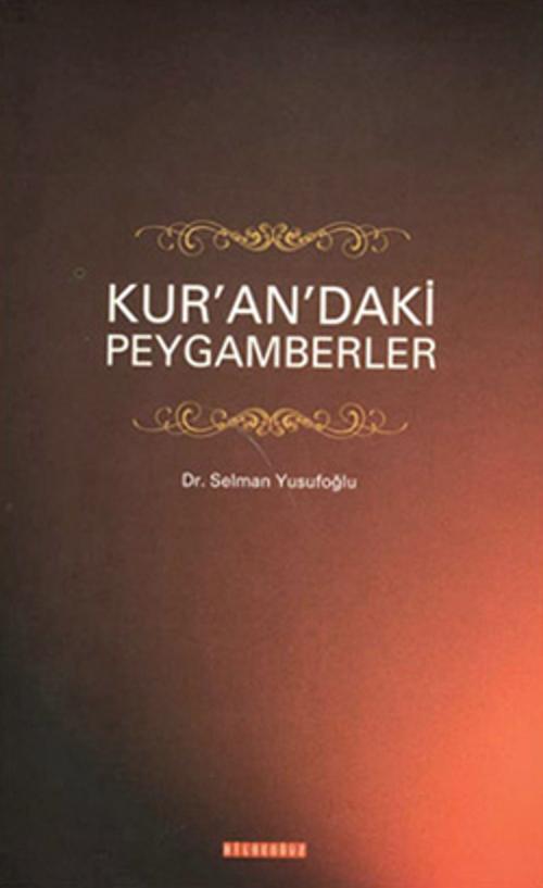 Cover of the book Kur'an'daki Peygamberler by Selman Yusufoğlu, Bilgeoğuz Yayınları