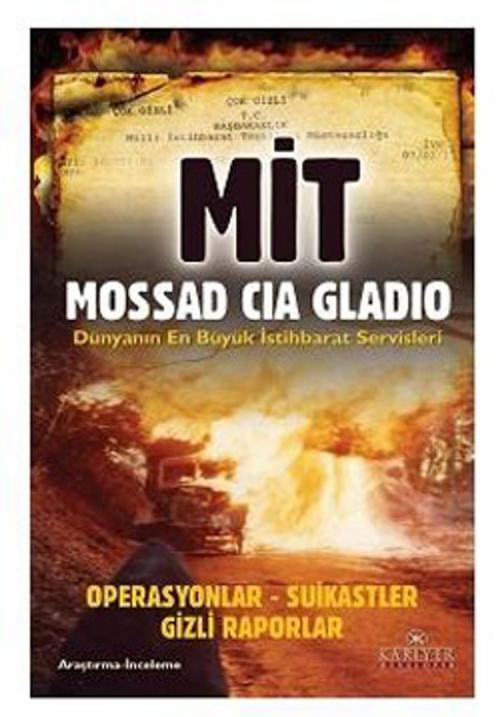 Cover of the book Mit-Mossad-Cıa-Gladıo Dünyanın En Büyük İstihbarat Servisleri by Ali Kuzu, Kariyer Yayınları