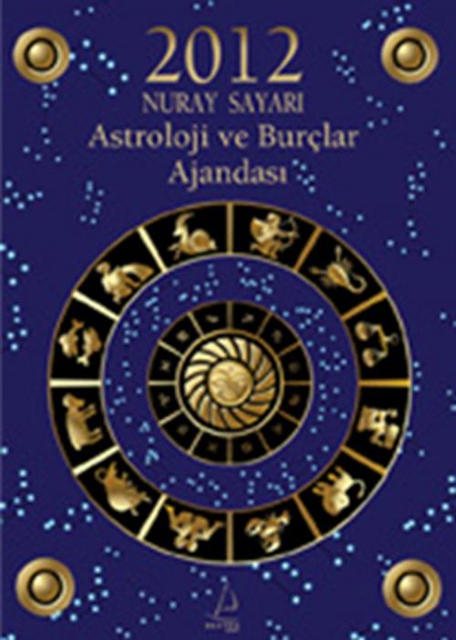 Cover of the book 2012 Astroloji ve Burçlar Ajandası by Nuray Sayarı, Destek Yayınları