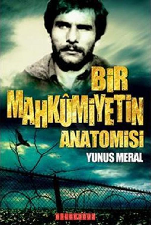 Cover of the book Bir Mahkumiyetin Anatomisi by Yunus Meral, Bilgeoğuz Yayınları