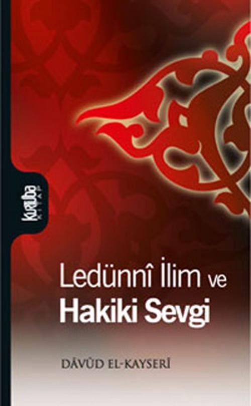 Cover of the book Ledünni İlim ve Hakiki Sevgi by Davud El-Kayseri, Kurtuba
