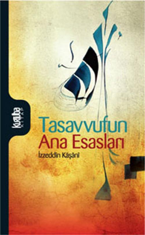 Cover of the book Tasavvufun Ana Esasları by İzzeddin Keşani, Kurtuba