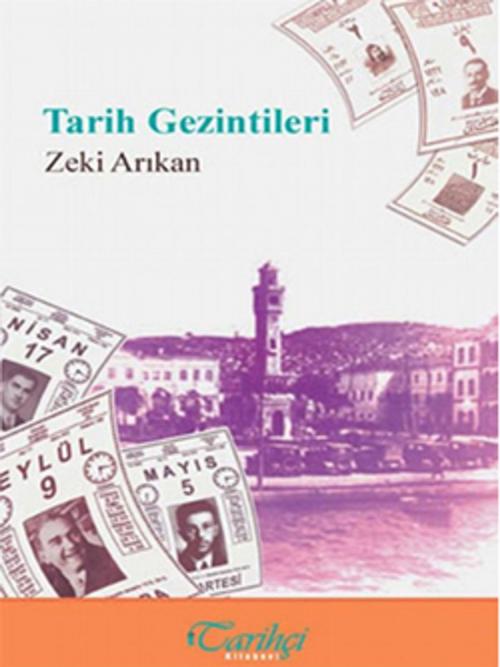 Cover of the book Tarih Gezintileri by Zeki Arıkan, Tarihçi Kitabevi