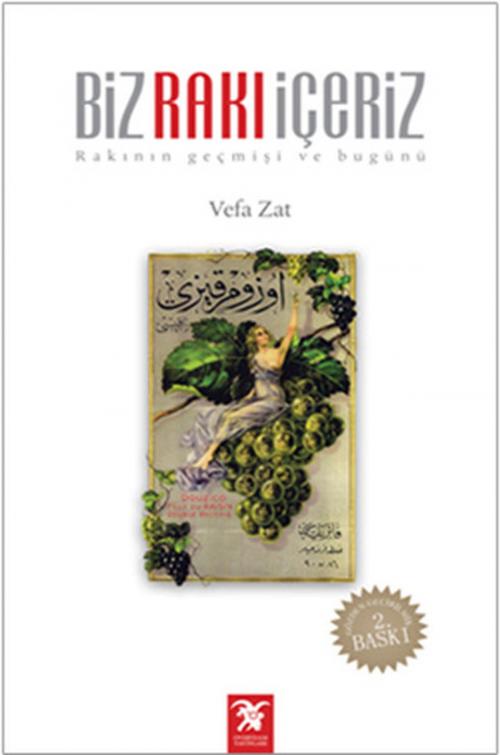Cover of the book Biz Rakı İçeriz (Rakının Geçmişi ve Bugünü) by Vefa Zat, Overteam Yayınları