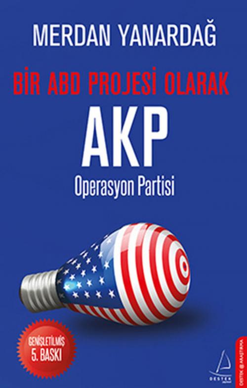 Cover of the book Operasyon Partisi - Bir ABD Projesi Olarak AKP by Merdan Yanardağ, Destek Yayınları
