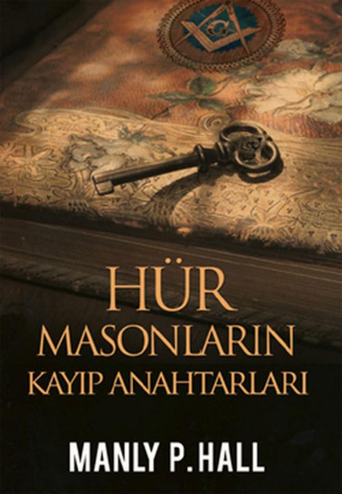 Cover of the book Hür Masonların Kayıp Anahtarları by Manly P. Hall, Mitra
