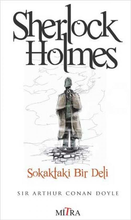 Cover of the book Sherlock Holmes - Sokakta Bir Deli by Sir Arthur Conan Doyle, Mitra