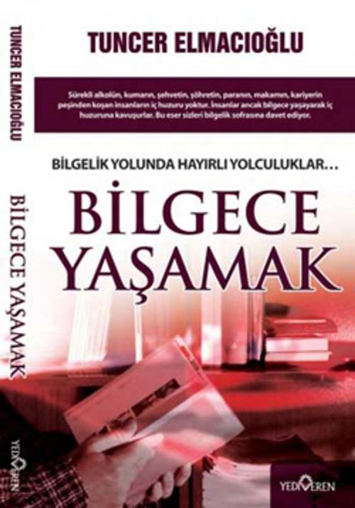 Cover of the book Bilgece Yaşamak by Tuncer Elmacıoğlu, Yediveren Yayınları
