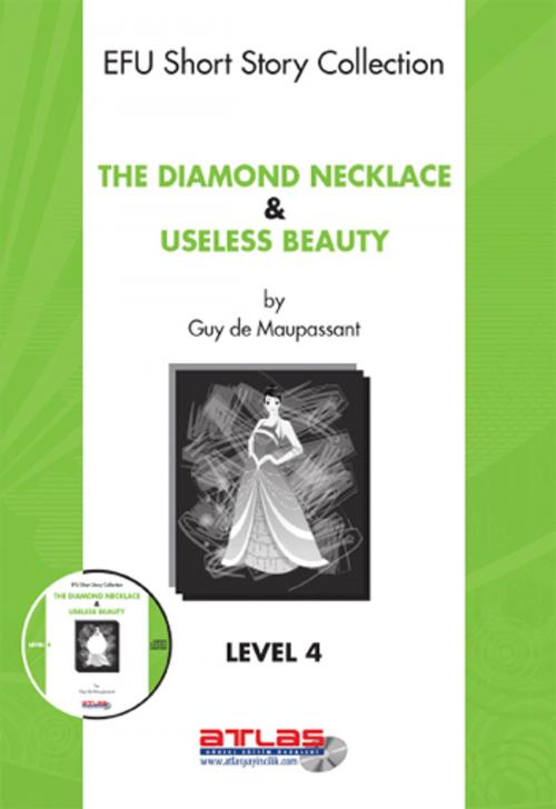 Cover of the book The Diamond Necklace & Useless Beauty - Level 4 - Cd li by Guy De Maupassant, Atlas Pazarlama
