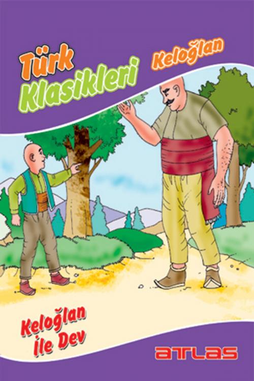 Cover of the book Türk Klasikleri - Keloğlan ile Dev by Kolektif, Atlas Pazarlama