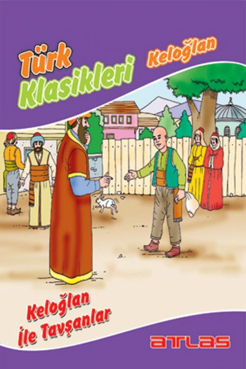 Cover of the book Türk Klasikleri - Keloğlan ile Tavşanlar by Kolektif, Atlas Pazarlama