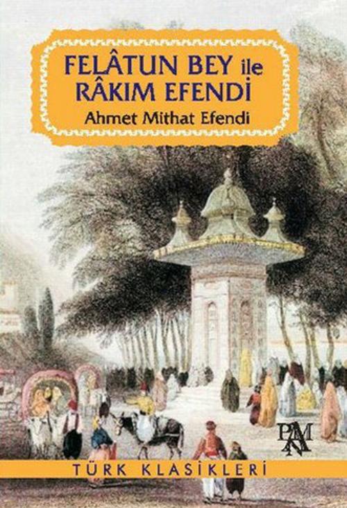 Cover of the book Felatun Bey ile Rakım Efendi by Ahmet Mithat Efendi, Panama Yayıncılık
