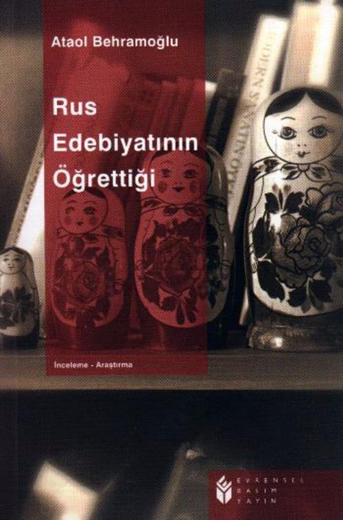 Cover of the book Rus Edebiyatının Öğrettiği by Ataol Behramoğlu, Evrensel Basım Yayın