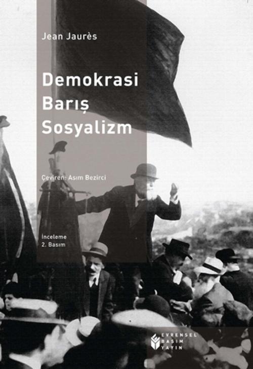 Cover of the book Demokrasi, Barış, Sosyalizm by Jean Jaures, Evrensel Basım Yayın