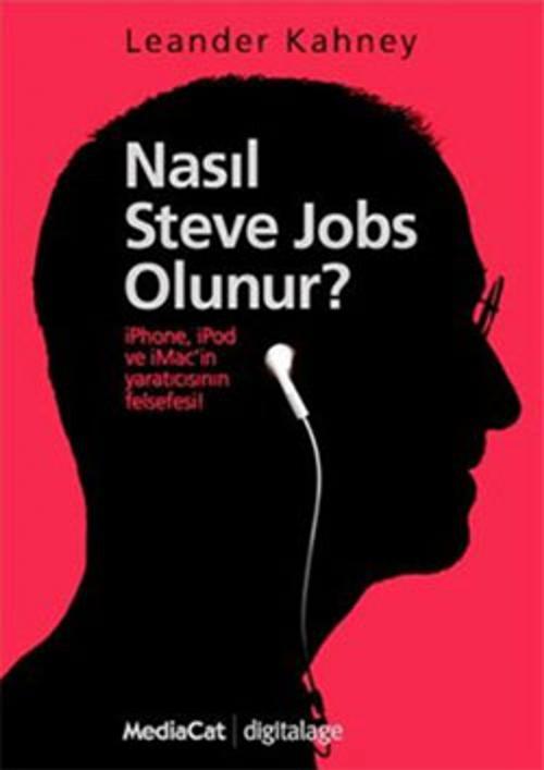 Cover of the book Nasıl Steve Jobs Olunur ? by Leander Kahney, Mediacat Yayıncılık
