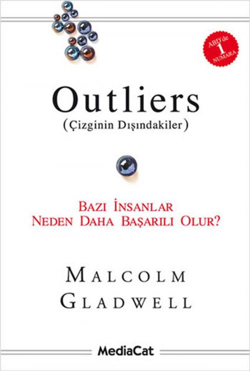 Cover of the book Outliers (Çizginin Dışındakiler)-Bazı İnsanlar Neden Daha Başarılı Olur? by Malcolm Gladwell, Mediacat Yayıncılık