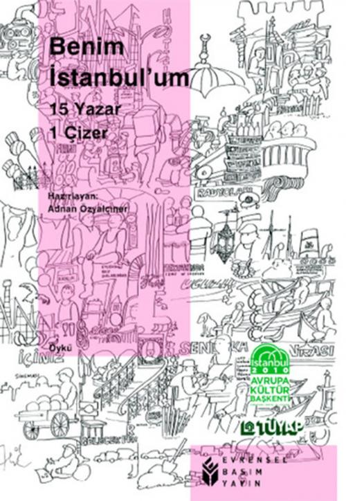 Cover of the book Benim İstanbul'um - 15 Yazar 1 Çizer by Evrensel Basım Yayın, Evrensel Basım Yayın