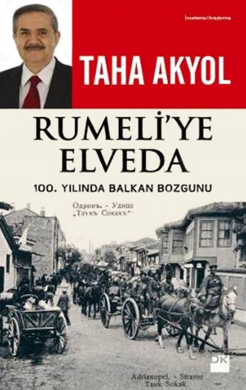 Cover of the book Rumeli'ye Elveda: 100. Yılında Balkan Bozgunu by Taha Akyol, Doğan Kitap