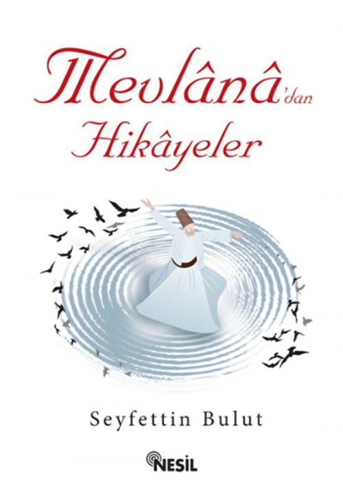 Cover of the book Mevlana'dan Hikayeler by Seyfettin Bulut, Nesil Yayınları