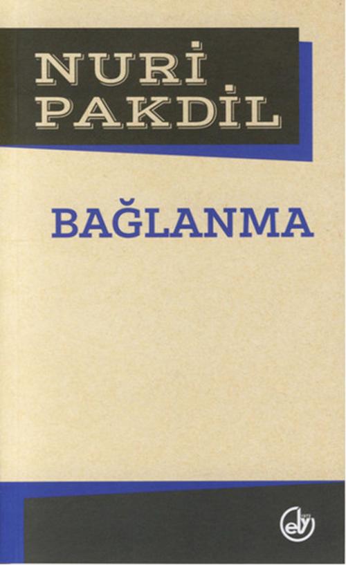 Cover of the book Bağlanma by Nuri Pakdil, Edebiyat Dergisi Yayınları