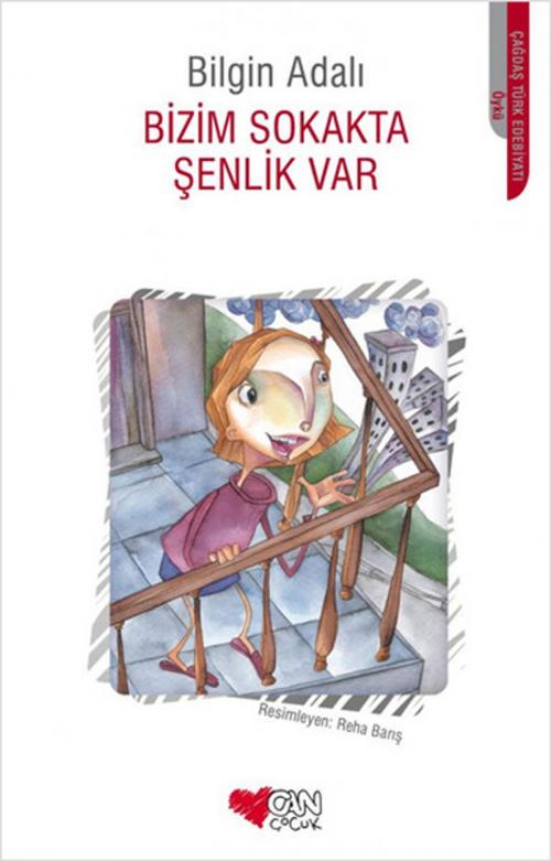 Cover of the book Bizim Sokakta Şenlik Var by Bilgin Adalı, Can Çocuk Yayınları