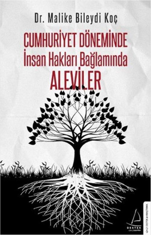 Cover of the book Cumhuriyet Döneminde İnsan Hakları Bağlamında Aleviler by Malike Bileydi Koç, Destek Yayınları