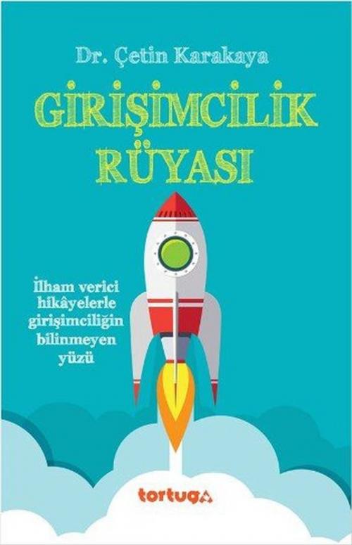 Cover of the book Girişimcilik Rüyası by Çetin Karakaya, Tortuga