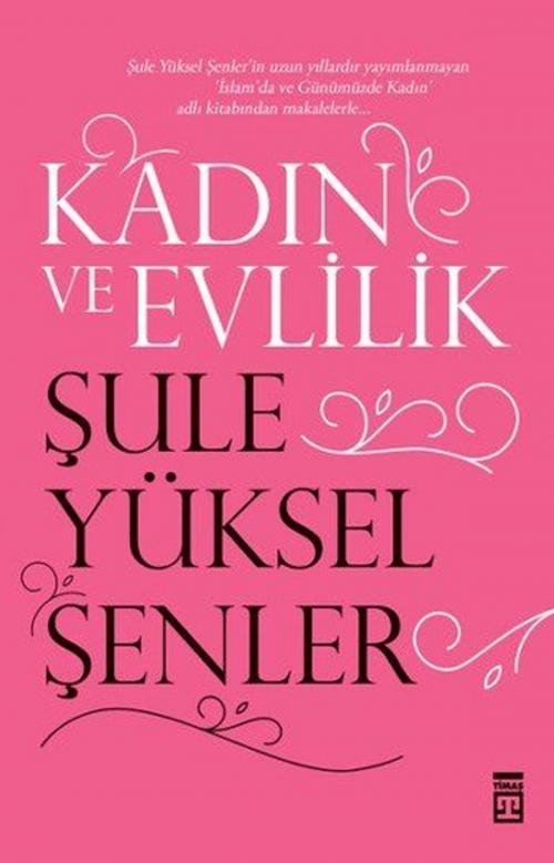 Cover of the book Kadın ve Evlilik by Şule Yüksel Şenler, Timaş Yayınları