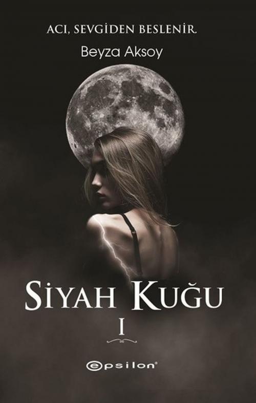 Cover of the book Siyah Kuğu 1 by Beyza Aksoy, Epsilon Yayınevi