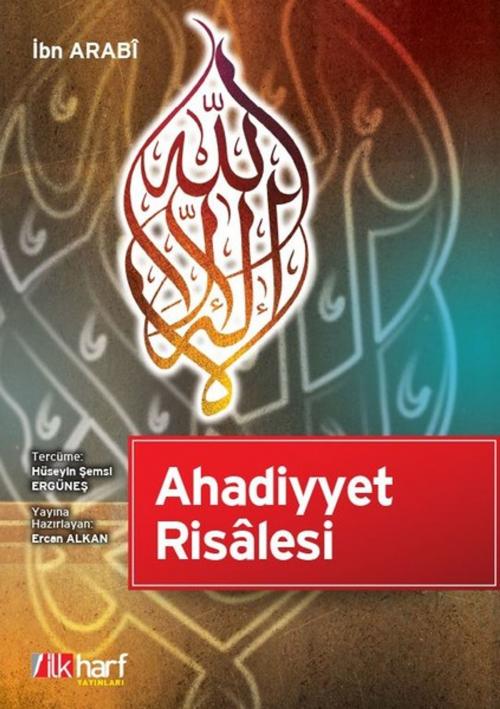 Cover of the book Ahadiyyet Risalesi by İbn Arabi, İlk Harf Yayınları