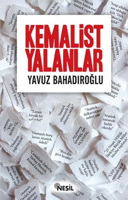 Cover of the book Kemalist Yalanlar by Yavuz Bahadıroğlu, Nesil Yayınları