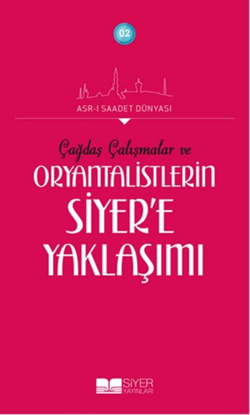 Cover of the book Çağraş Çalışmalar ve Oryantalistlerin Siyer'e Yaklaşımı by Adnan Demircan, Siyer Yayınları
