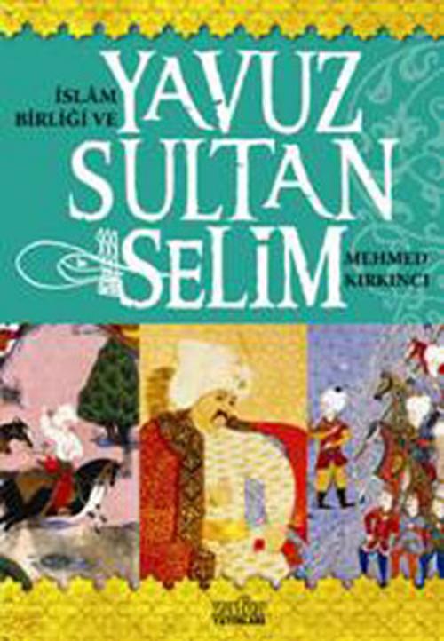 Cover of the book İslam Birliği ve Yavuz Sultan Selim by Mehmed Kırkıncı, Zafer Yayınları