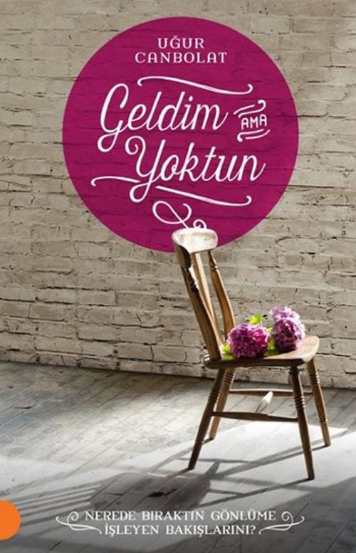 Cover of the book Geldim Ama Yoktun by Uğur Canbolat, Portakal