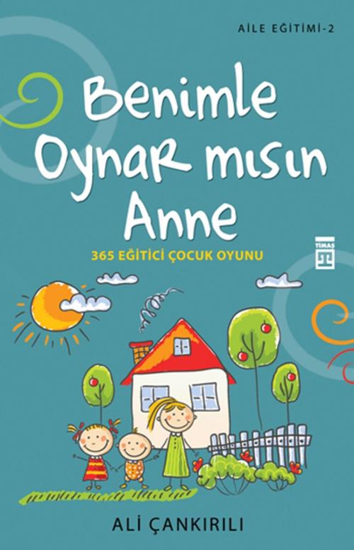 Cover of the book Benimle Oynar mısın Anne by Ali Çankırılı, Timaş Yayınları