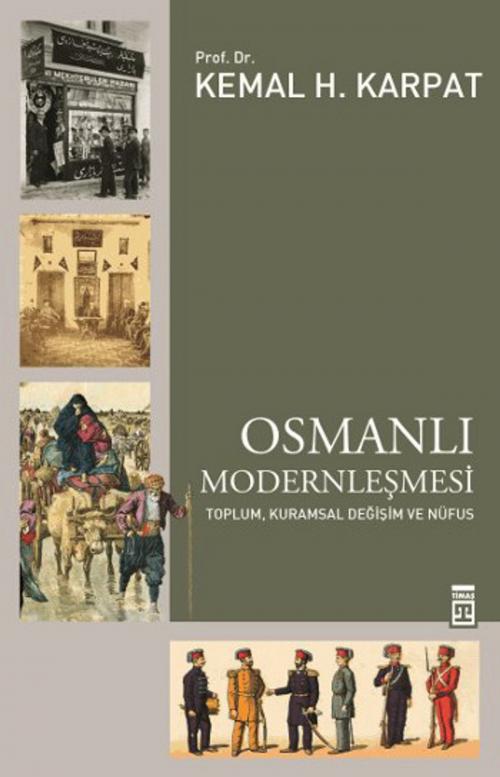 Cover of the book Osmanlı Modernleşmesi by Kemal H. Karpat, Timaş Yayınları