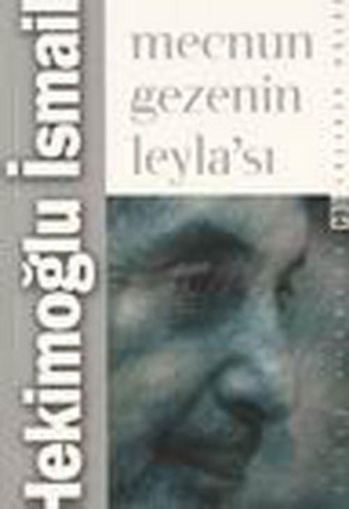 Cover of the book Mecnun Gezenin Leylası by İsmail Hekimoğlu, Timaş Yayınları