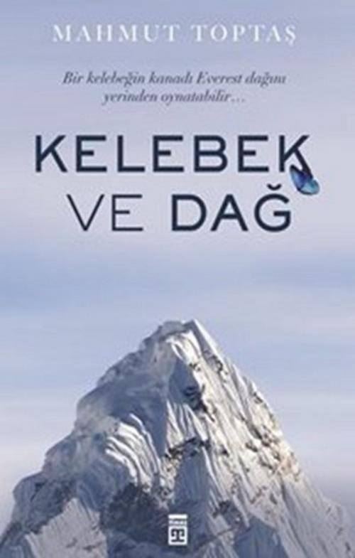 Cover of the book Kelebek ve Dağ by Mahmut Toptaş, Timaş Yayınları