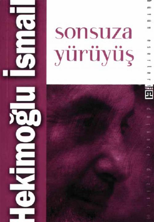 Cover of the book Sonsuza Yürüyüş by Kolektif, Timaş Yayınları