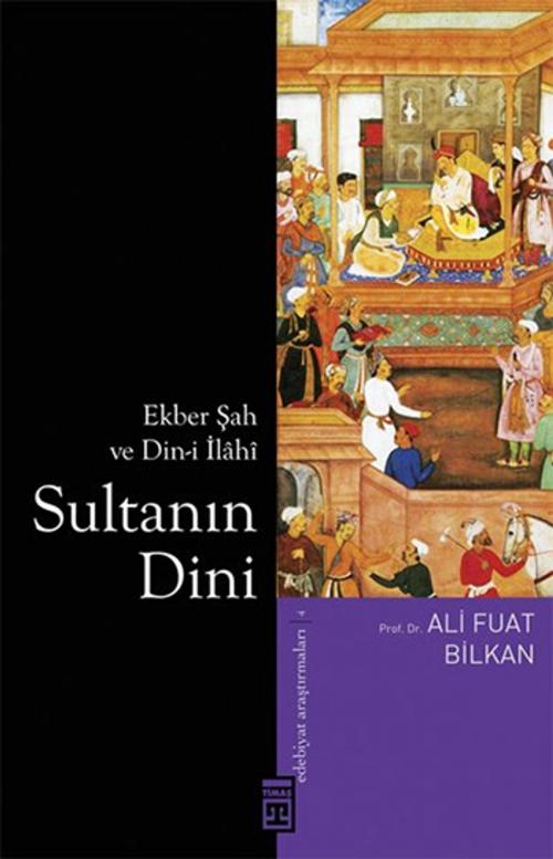 Cover of the book Sultanın Dini by Ali Fuat Bilkan, Timaş Yayınları