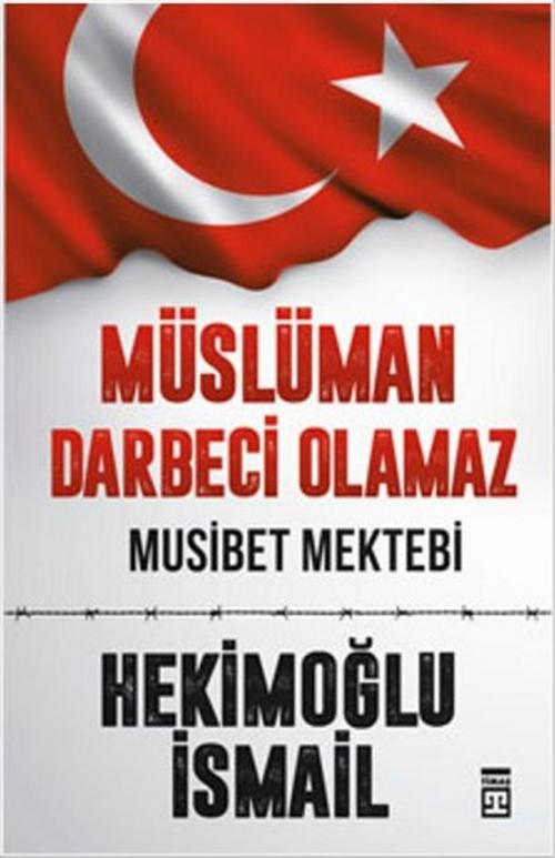 Cover of the book Müslüman Darbeci Olamaz by Hekimoğlu İsmail, Timaş Yayınları