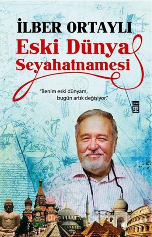 Cover of the book Eski Dünya Seyahatnamesi by İlber Ortaylı, Timaş Yayınları