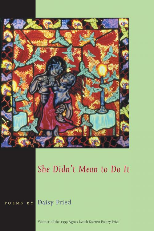 Cover of the book She Didn't Mean To Do It by Daisy Fried, University of Pittsburgh Press
