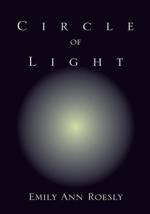 Cover of the book Circle of Light by Emily Ann Roesly, Xlibris US