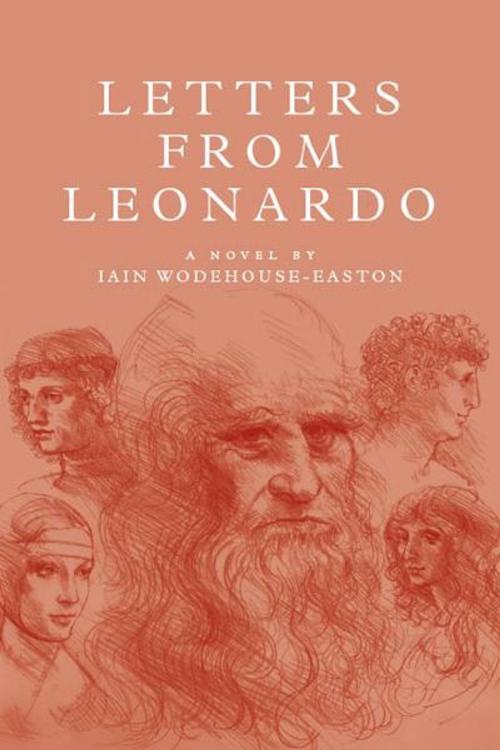 Cover of the book LETTERS FROM LEONARDO by IAIN WODEHOUSE-EASTON, BookBaby