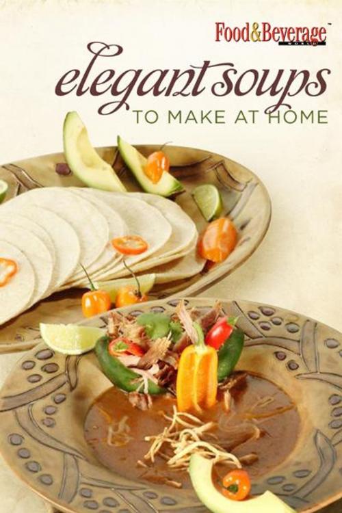 Cover of the book Elegant Soups to make at Home by Food & Beverage World, BookBaby