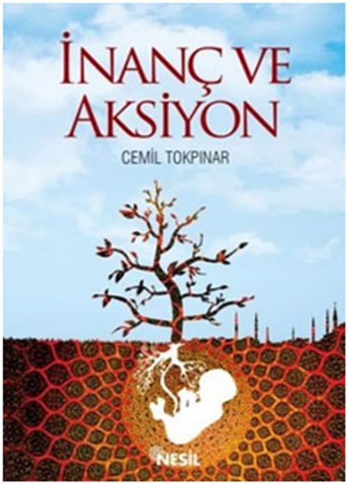 Cover of the book İnanç ve Aksiyon by Cemil Tokpınar, Nesil Yayınları
